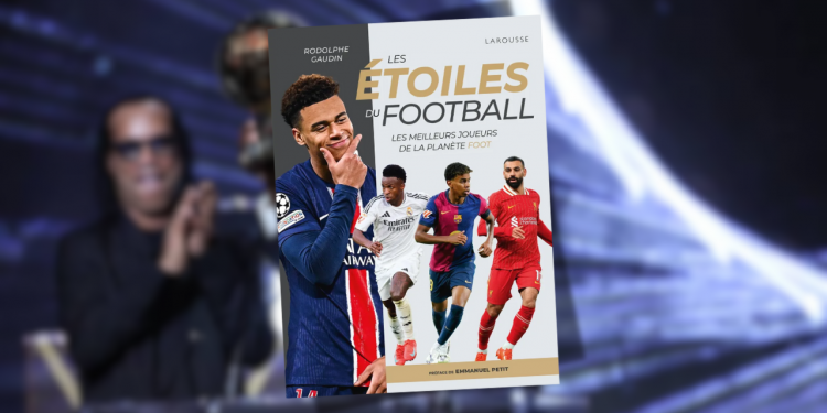 [Livre] Les Étoiles du Football – Les Meilleurs Joueurs de la Planète Foot