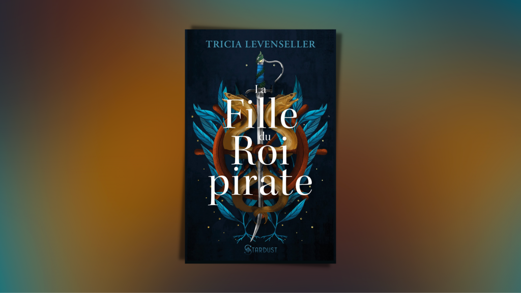 La fille du roi pirate par Tricia Levenseller • Conso-Mag
