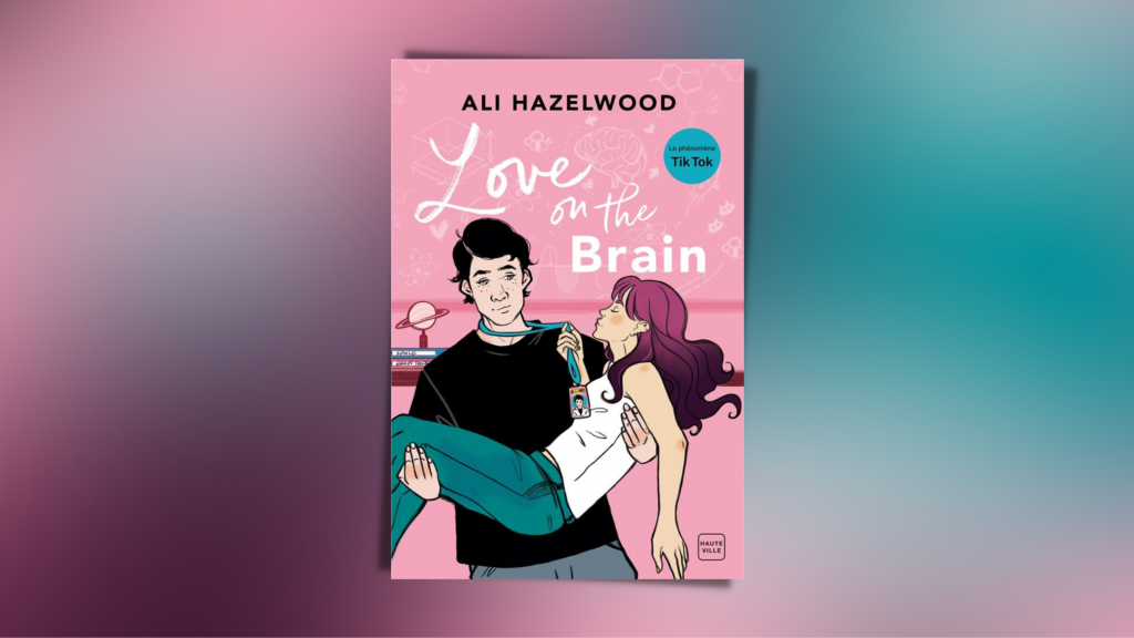 Love on the Brain par Ali Hazelwood • Conso-Mag