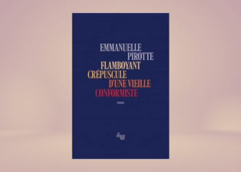 [LIVRE] Flamboyant crépuscule d&rsquo;une vieille conformiste, d&rsquo;Emmanuelle Pirotte