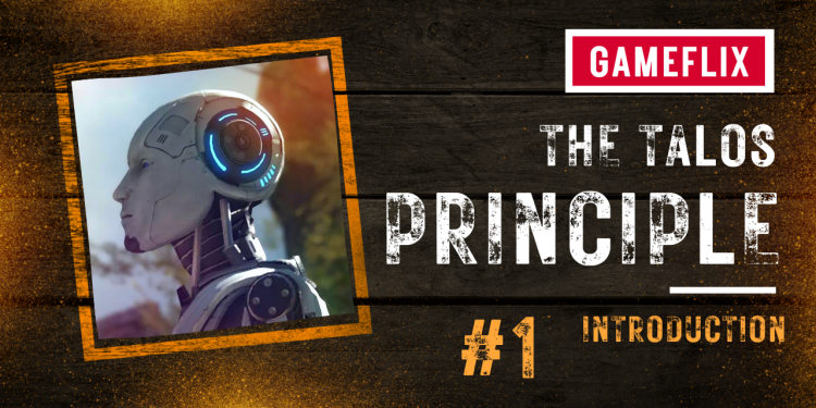 [Gamespresso] The Talos Principle : découvrons le jeu ensemble !