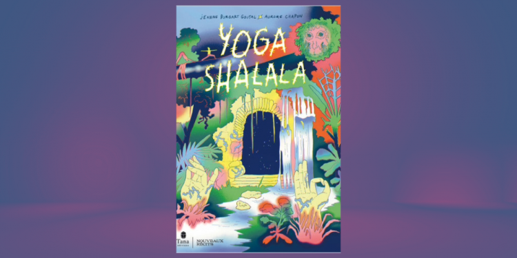 [BD] Yoga Shalala, par Aurore Chapon et Jeanne Burgart Goutal