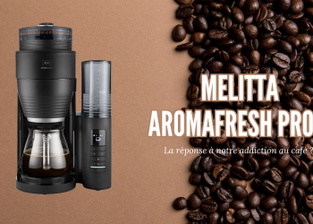 AromaFresh Pro X de Melitta : la solution à notre addiction au café ?