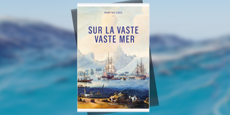 [LIVRE] Sur la vaste, vaste mer de Hampton Sides