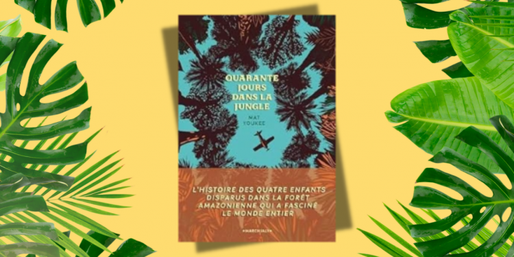 [Livre] 40 jours dans la jungle, de Mat Youkee