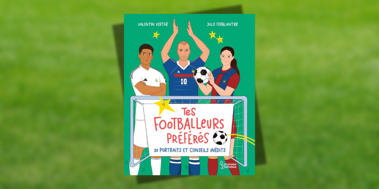 Tes footballeurs préférés – 20 portraits et conseils inédits : un album qui marque des points chez les petits supporters