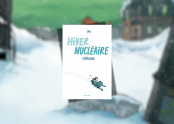 [BD] Hiver Nucléaire : plongée dans les radiations et le dialecte québécois