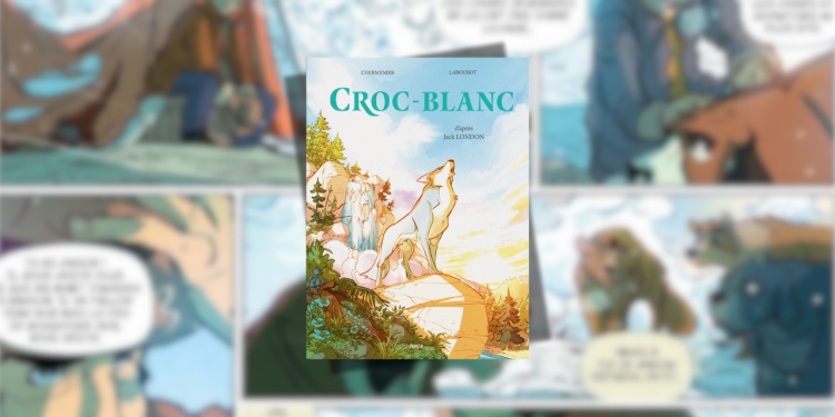 [BD] Croc-Blanc, le grand classique de retour en BD !