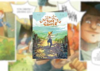 [BD] Tom Sawyer Tome 1 – Un parfum d’aventure : un joli retour aux sources