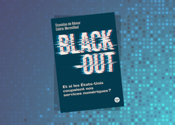 [LIVRE] Black-Out – Et si les Etats-Unis coupaient nos services numériques ?